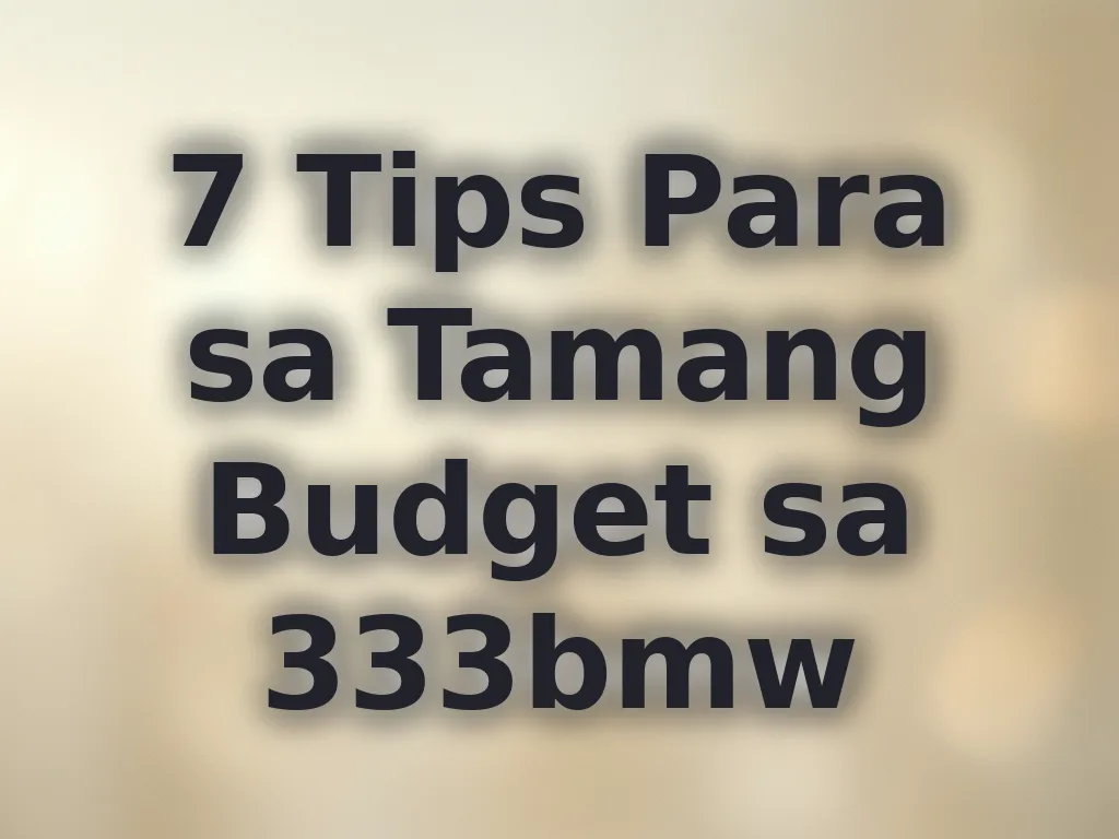 7 Tips Para sa Tamang Budget sa 333bmw